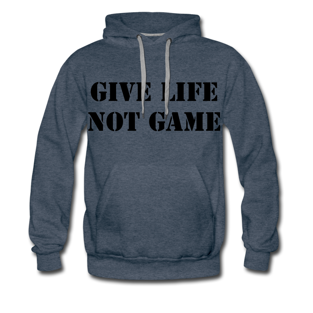 Give Life Not Game Men’s Premium Hoodie - heather denim