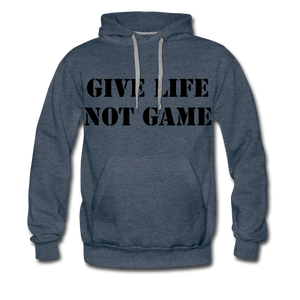 Give Life Not Game Men’s Premium Hoodie - heather denim