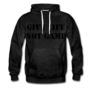 Give Life Not Game Men’s Premium Hoodie - charcoal gray