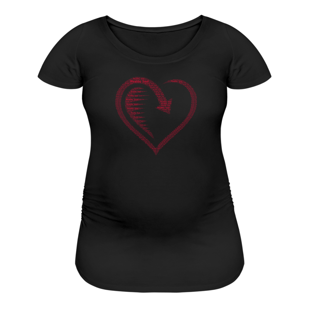 Wealthy Soul Heart Women’s Maternity T-Shirt - black