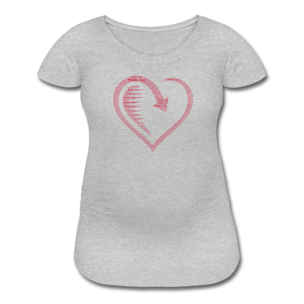 Wealthy Soul Heart Women’s Maternity T-Shirt - heather gray